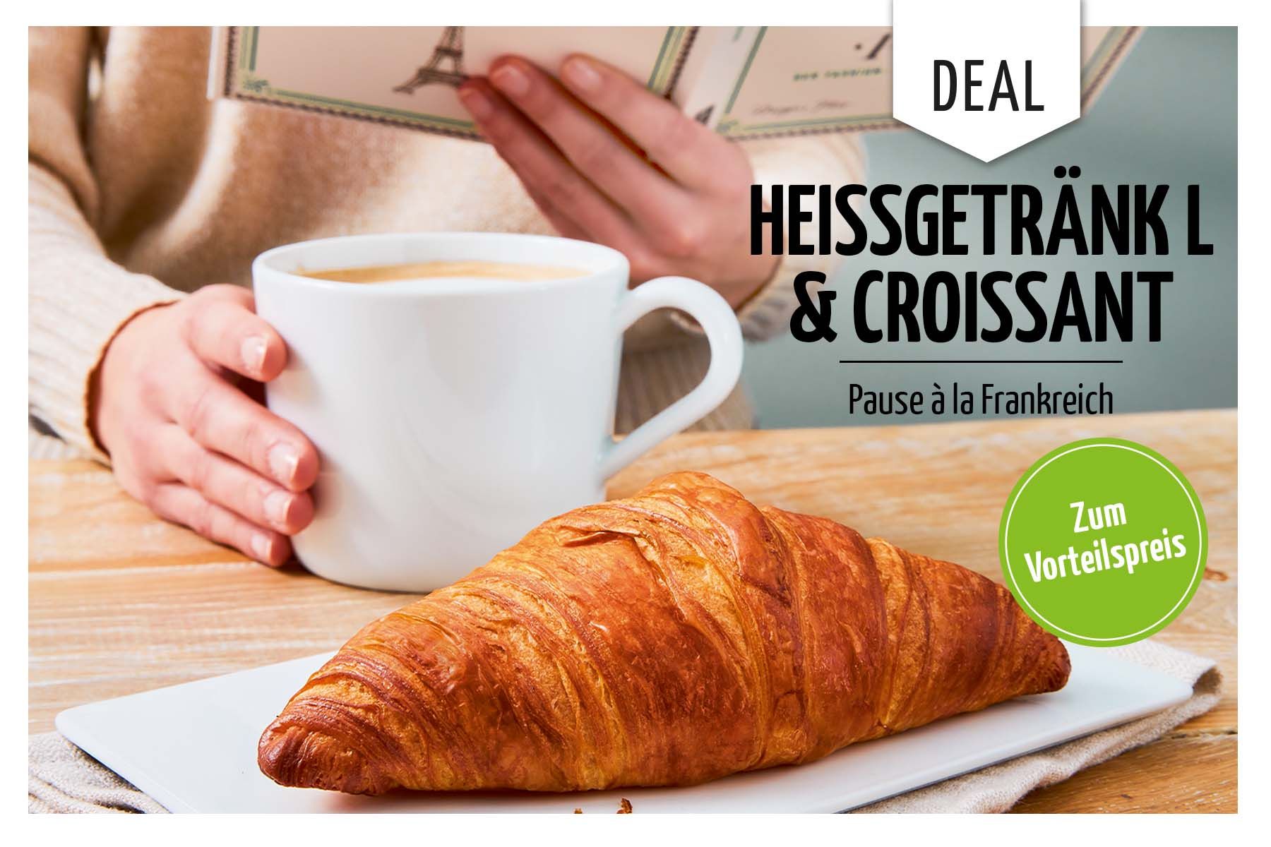 *JETZT SPAREN*  HEISSGETRÄNK L + CROISSANT ZUM VORTEILPREIS